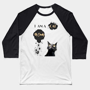 I AM A CAT Oh Yeah Baseball T-Shirt